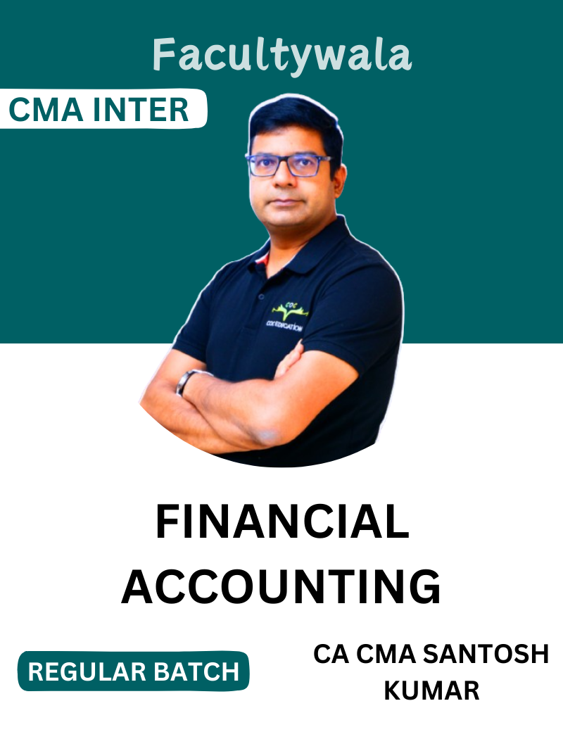 CMA Inter Financial Accounting Regular Batch by CA/CMA Santosh Kumar 